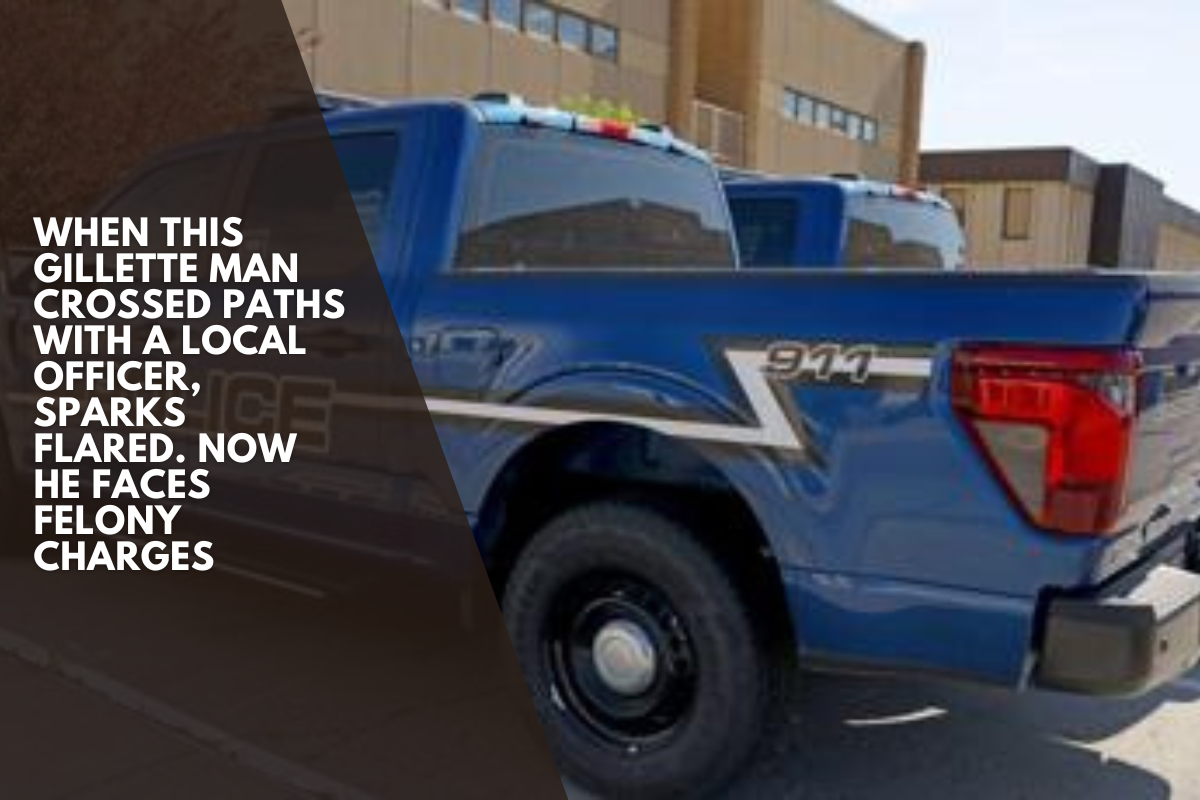 When this Gillette man crossed paths with a local officer, sparks flared. Now he faces felony charges