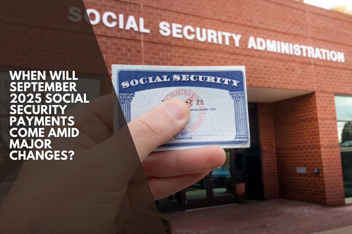 When will September 2025 Social Security payments come amid major changes?