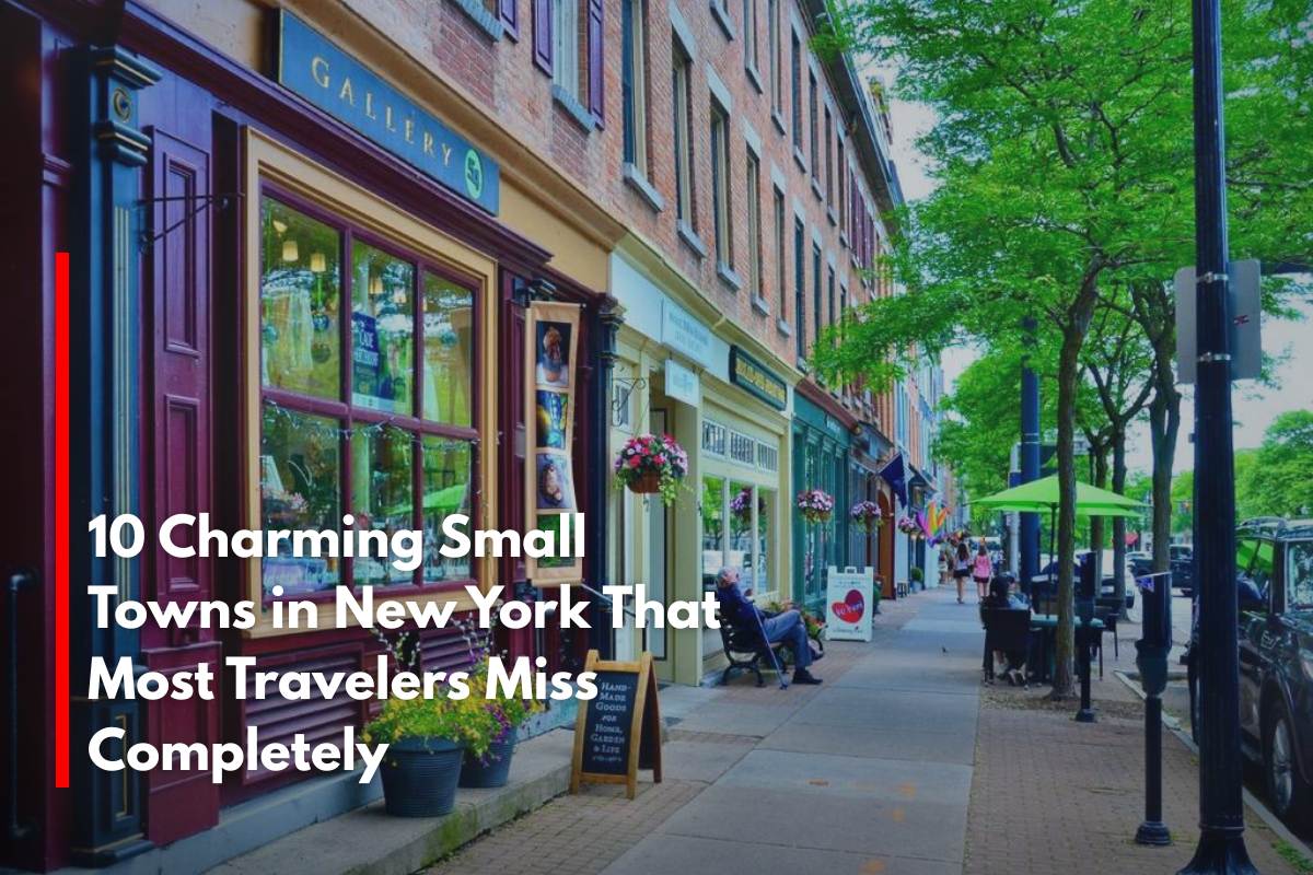 10 Charming Small Towns in New York That Most Travelers Miss Completely