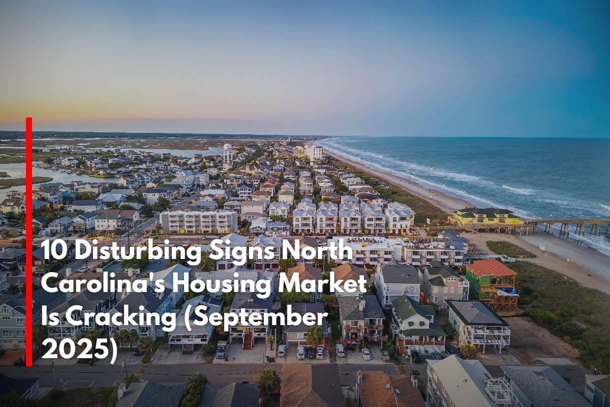 10 Disturbing Signs North Carolina's Housing Market Is Cracking (September 2025)