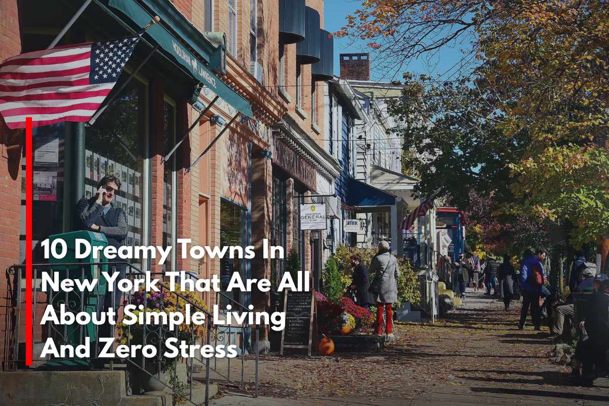 10 Dreamy Towns In New York That Are All About Simple Living And Zero Stress