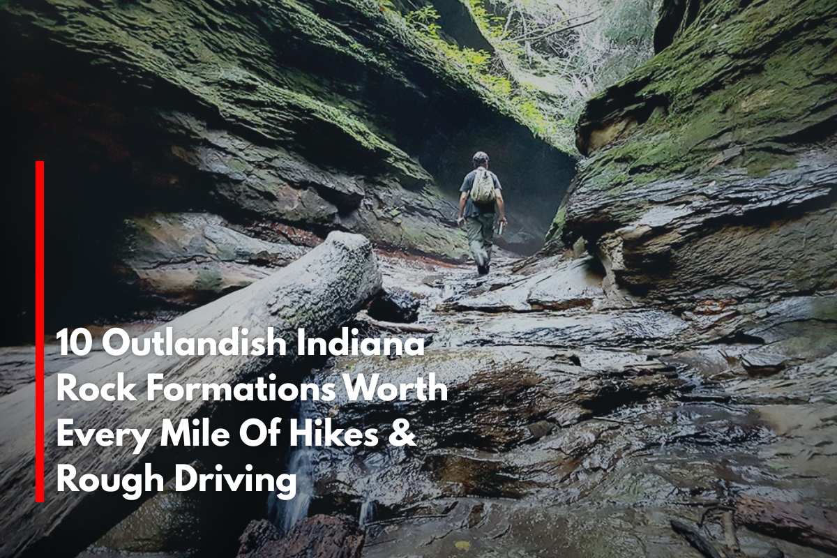 10 Outlandish Indiana Rock Formations Worth Every Mile Of Hikes & Rough Driving