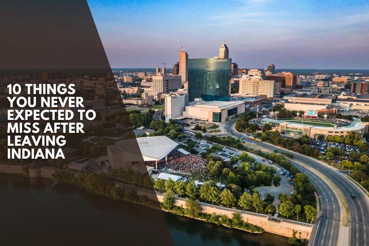 10 Things You Never Expected to Miss After Leaving Indiana