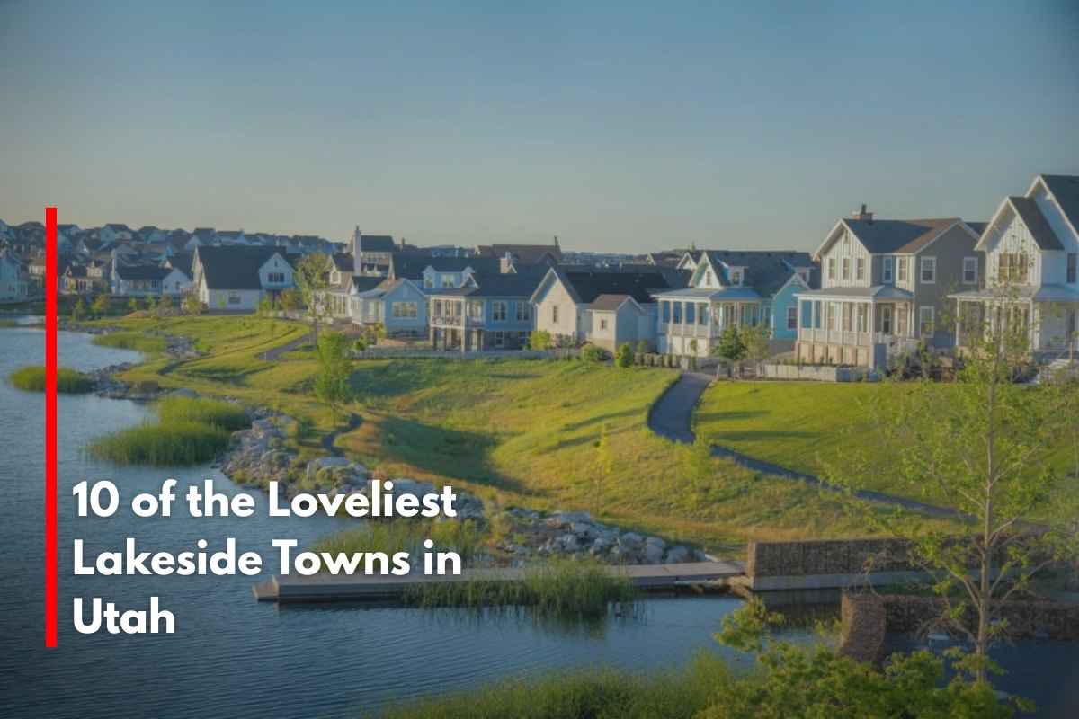 10 of the Loveliest Lakeside Towns in Utah