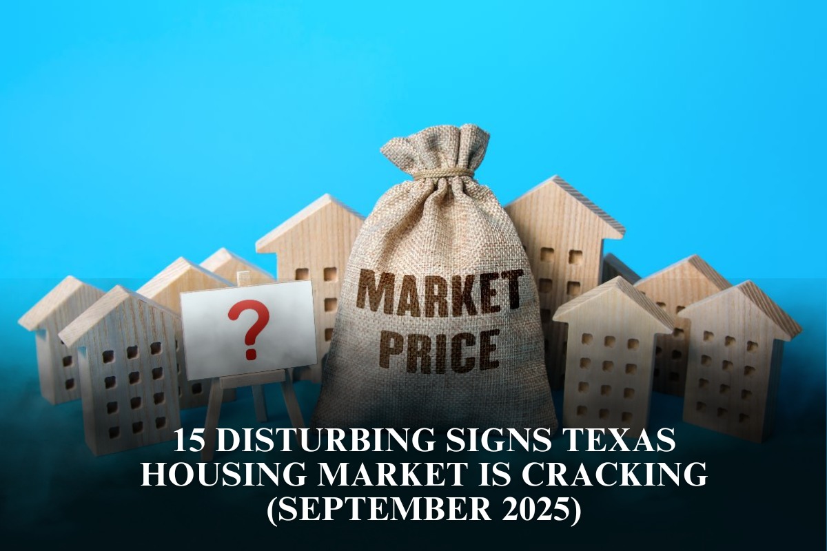 15 Disturbing Signs Texas Housing Market Is Cracking (September 2025)