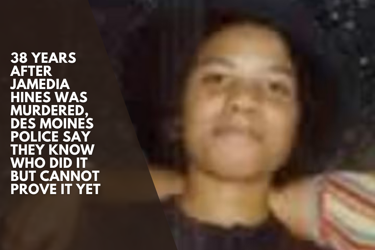38 years after Jamedia Hines was murdered, Des Moines police say they know who did it but cannot prove it yet