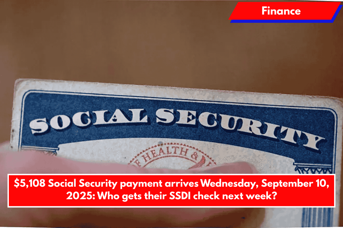$5,108 Social Security payment arrives Wednesday, September 10, 2025: Who gets their SSDI check next week?