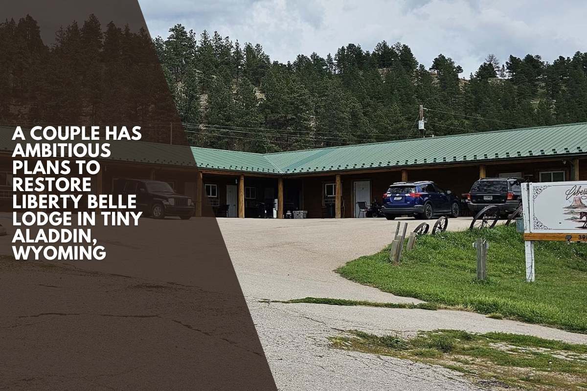 A couple has ambitious plans to restore Liberty Belle Lodge in tiny Aladdin, Wyoming
