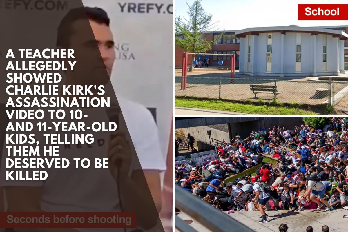 A teacher allegedly showed Charlie Kirk's assassination video to 10- and 11-year-old kids, telling them he deserved to be killed