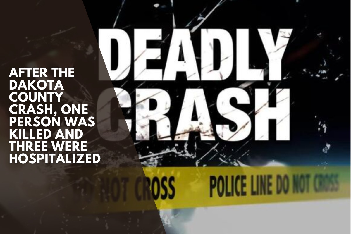 After the Dakota County crash, one person was killed and three were hospitalized
