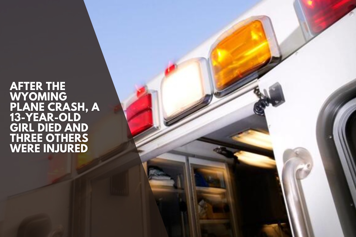After the Wyoming plane crash, a 13-year-old girl died and three others were injured