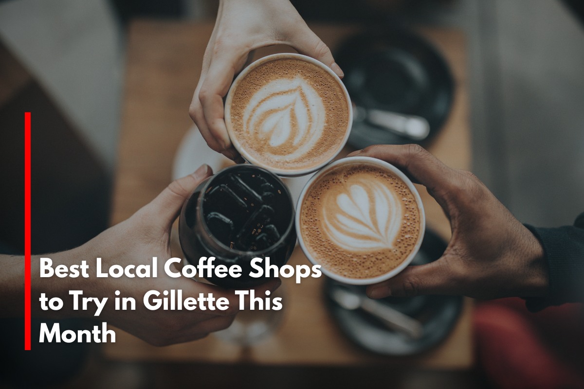 Best Local Coffee Shops to Try in Gillette This Month