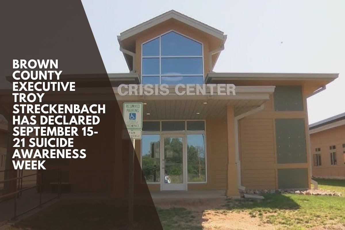 Brown County Executive Troy Streckenbach has declared September 15-21 Suicide Awareness Week
