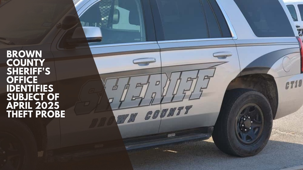 Brown County Sheriff's Office identifies subject of April 2025 theft probe