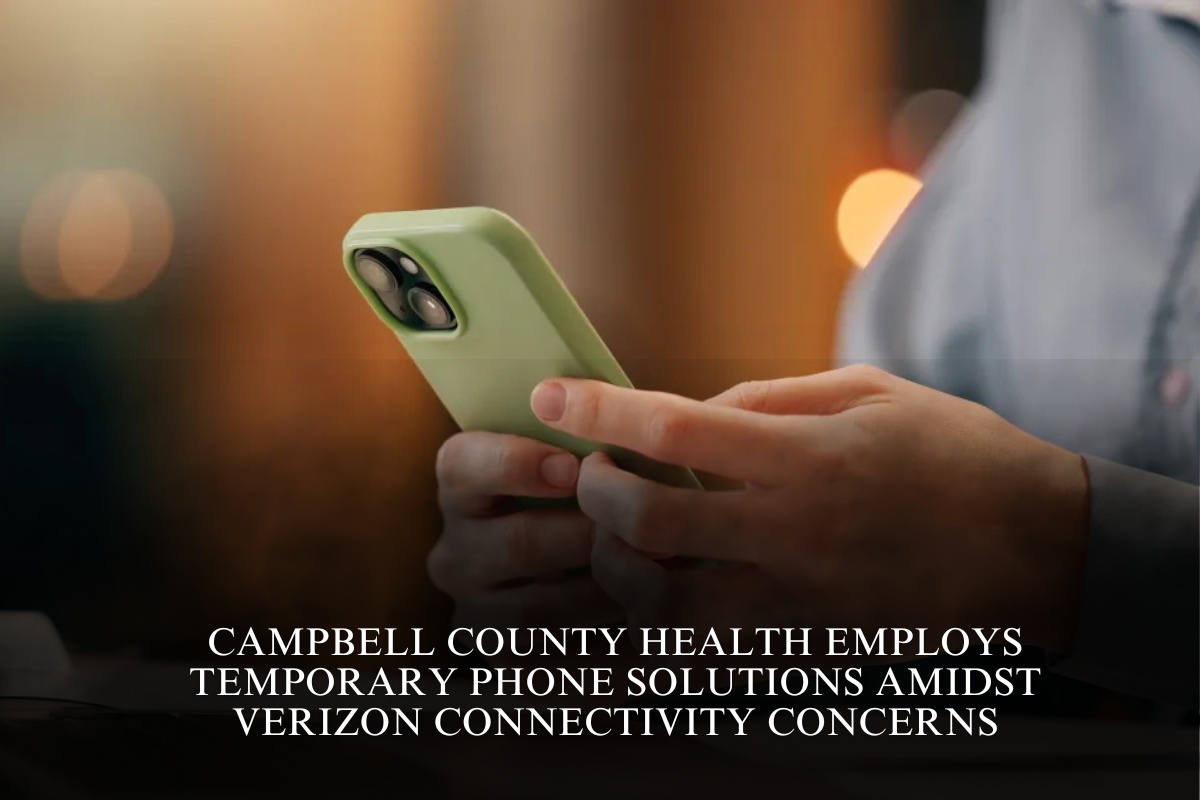 Campbell County Health employs temporary phone solutions amidst Verizon connectivity concerns