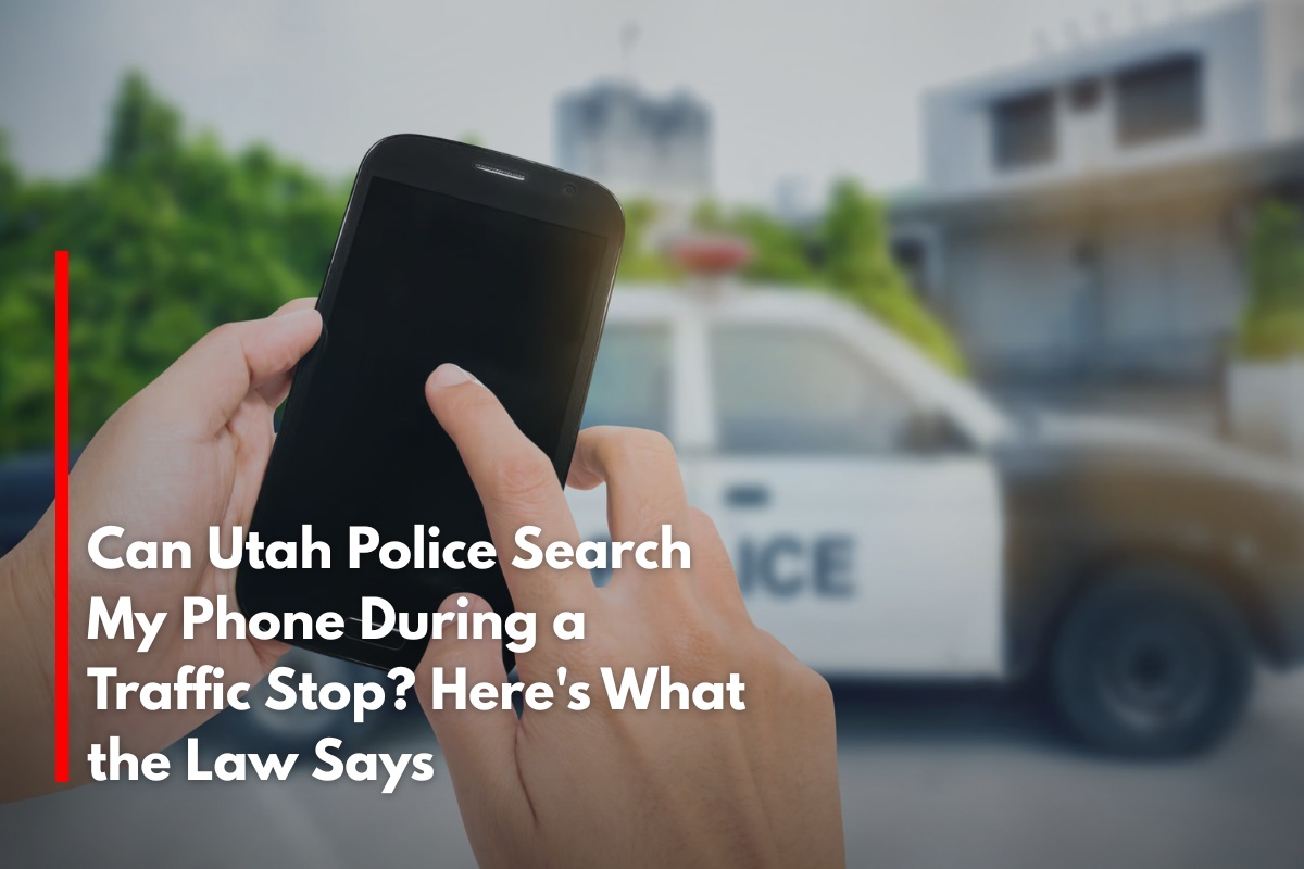 Can Utah Police Search My Phone During a Traffic Stop Here's What the Law Says_compressed