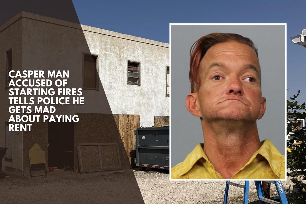 Casper man accused of starting fires tells police he gets mad about paying rent