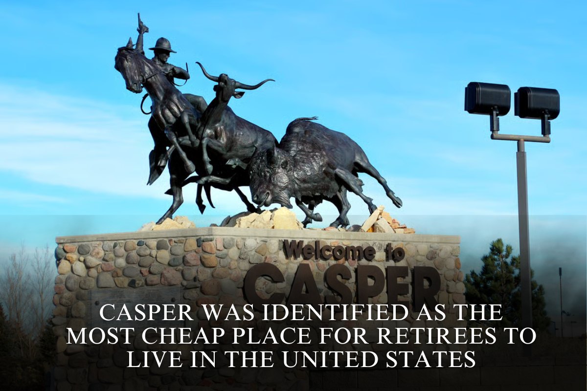 Casper was identified as the most cheap place for retirees to live in the United States