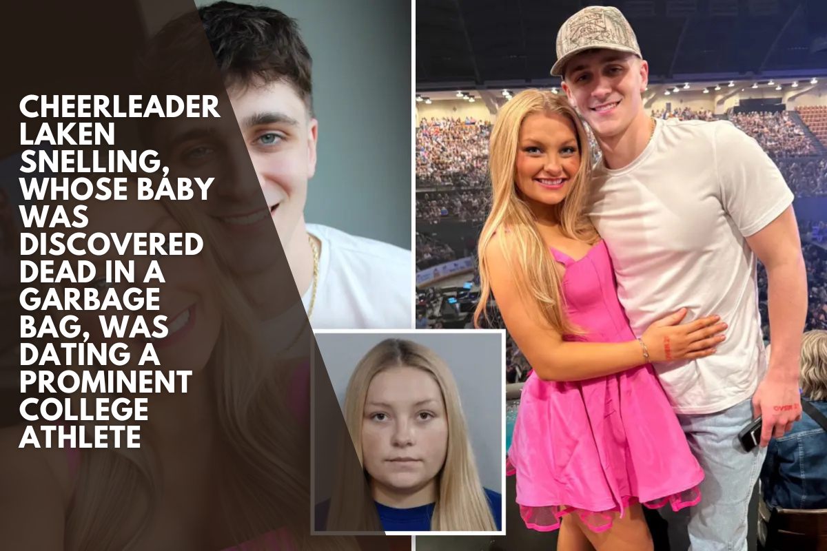 Cheerleader Laken Snelling, whose baby was discovered dead in a garbage bag, was dating a prominent college athlete