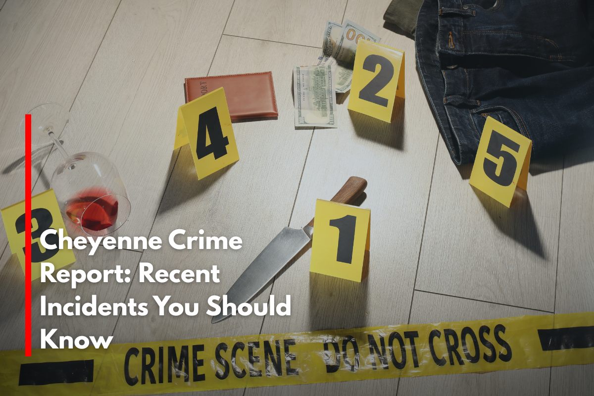 Cheyenne Crime Report: Recent Incidents You Should Know