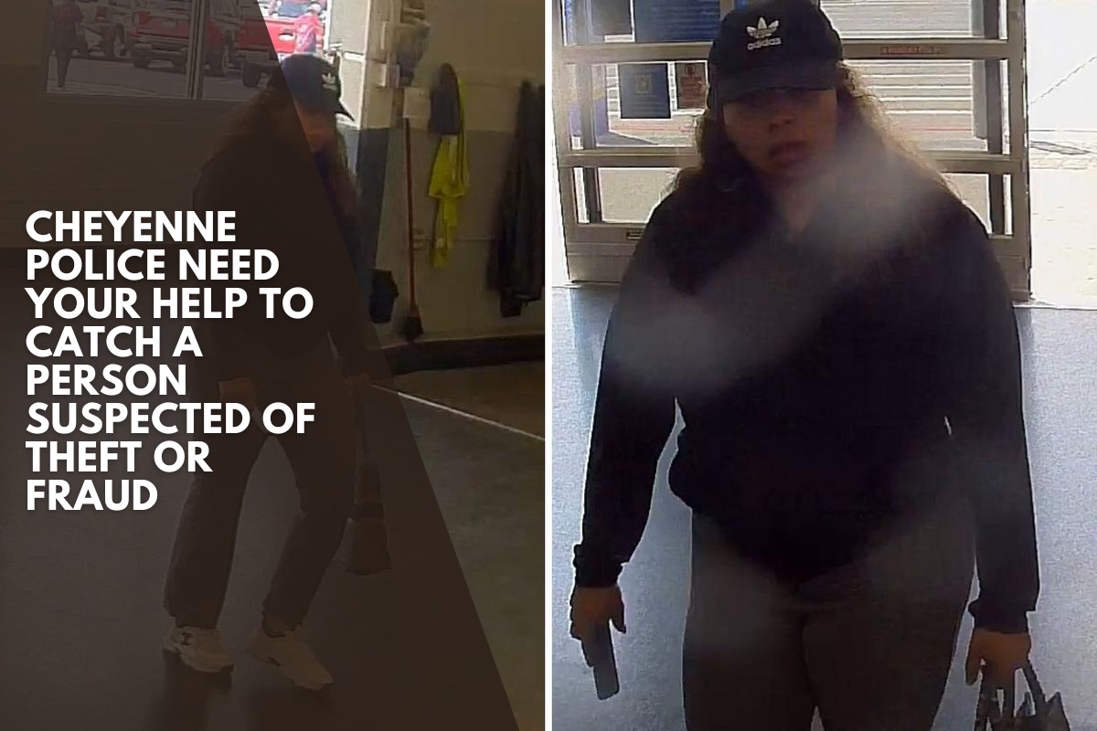 Cheyenne police need your help to catch a person suspected of theft or fraud