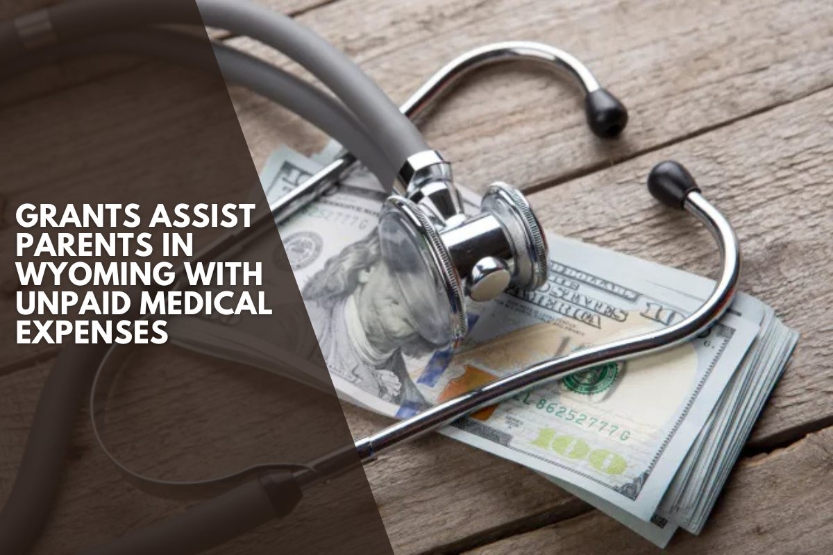 Grants assist parents in Wyoming with unpaid medical expenses