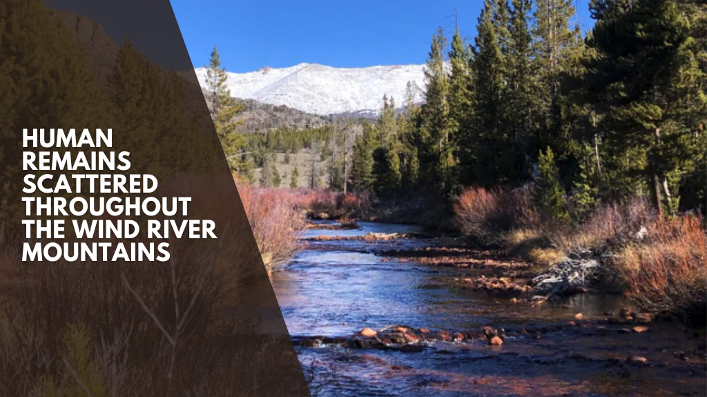 Human remains scattered throughout the Wind River Mountains