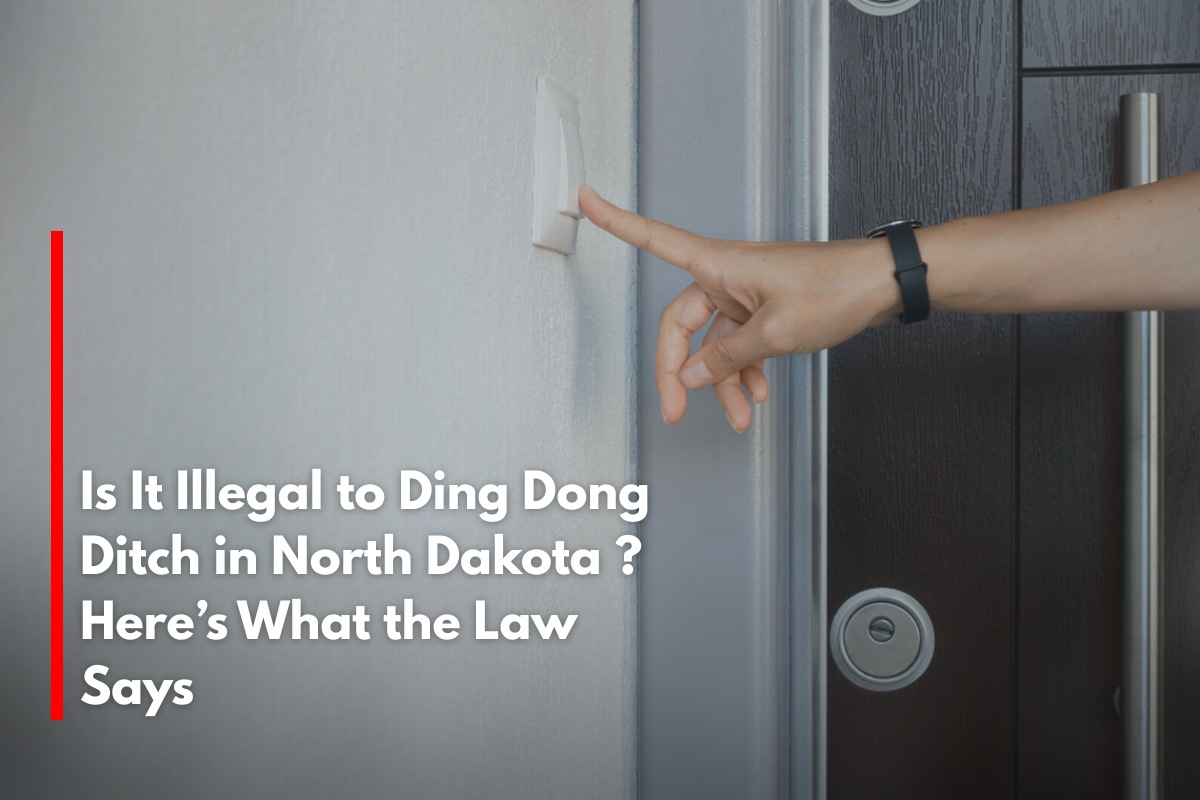 Is It Illegal to Ding Dong Ditch in North Dakota ? Here’s What the Law Says