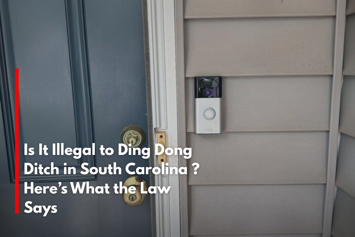 Is It Illegal to Ding Dong Ditch in South Carolina ? Here’s What the Law Says