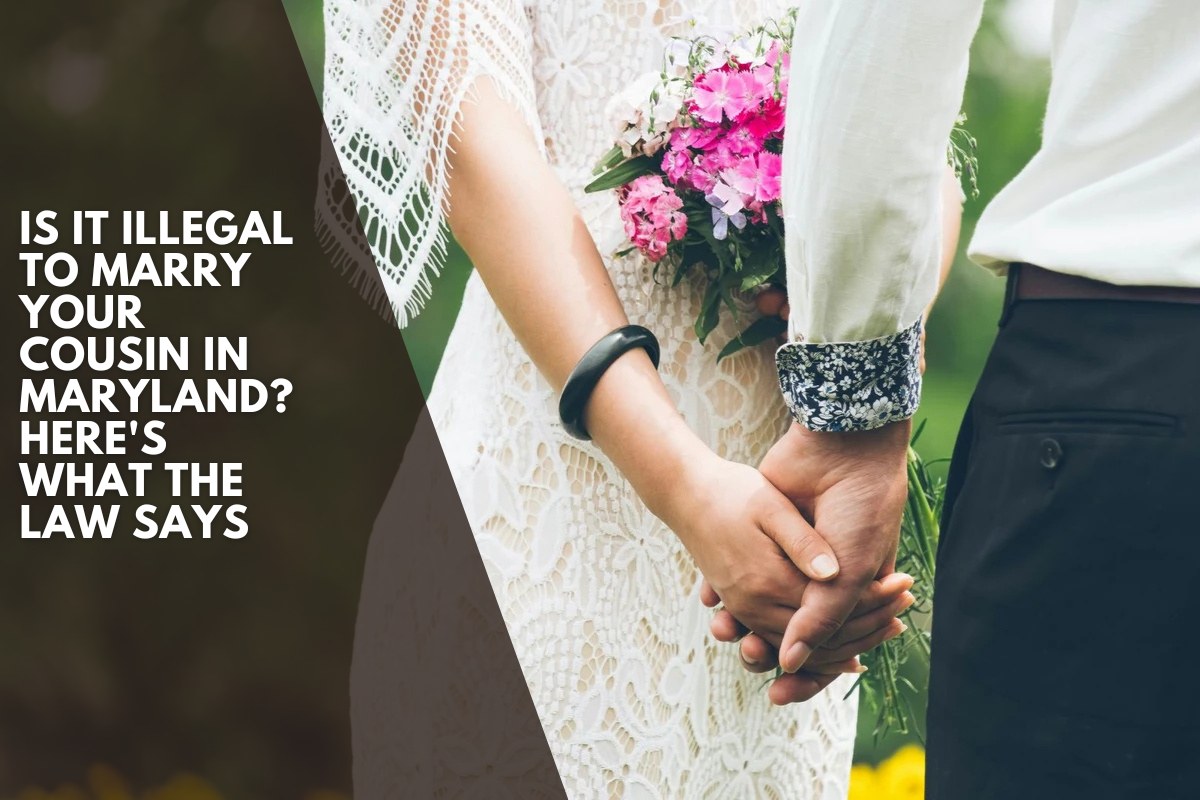 Is It Illegal to Marry Your Cousin in Maryland? Here's What the Law Says