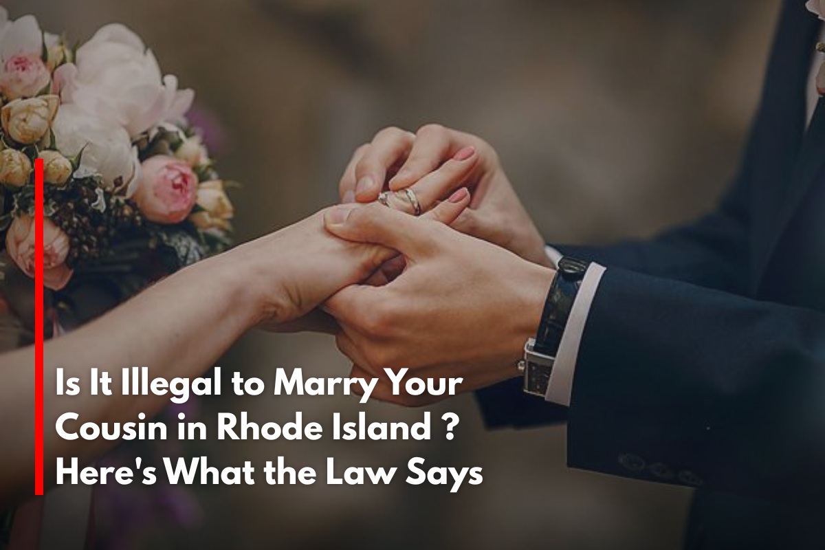 Is It Illegal to Marry Your Cousin in Rhode Island? Here's What the Law Says