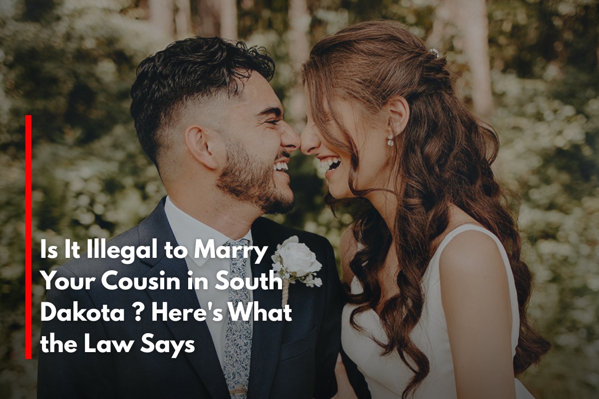 Is It Illegal to Marry Your Cousin in South Dakota ? Here's What the Law Says