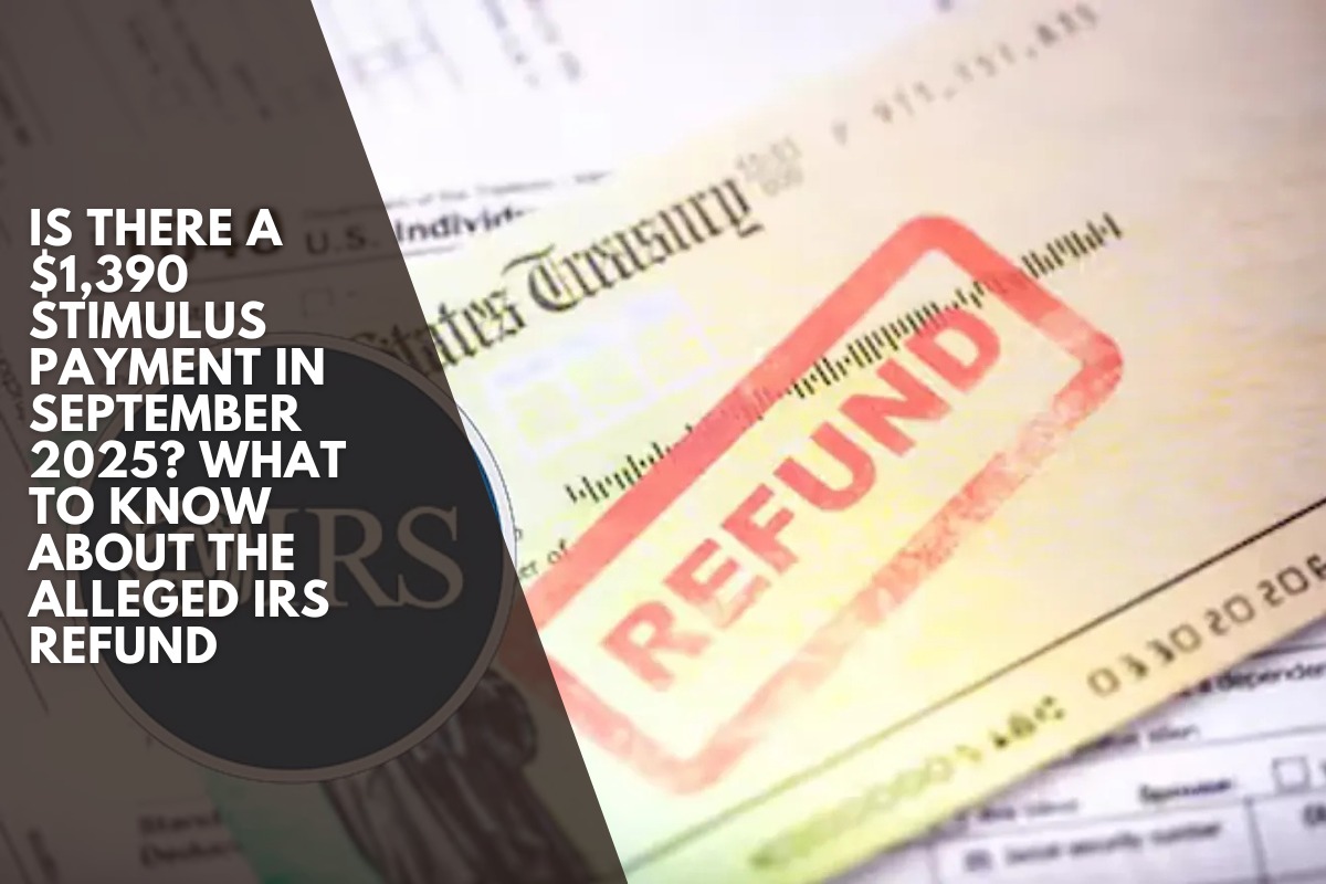 Is there a $1,390 stimulus payment in September 2025? What to know about the alleged IRS refund