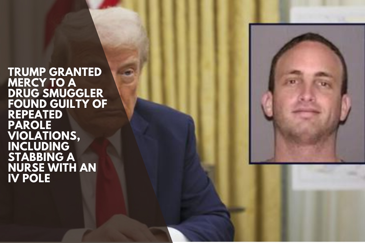 Trump granted mercy to a drug smuggler found guilty of repeated parole violations, including stabbing a nurse with an IV pole
