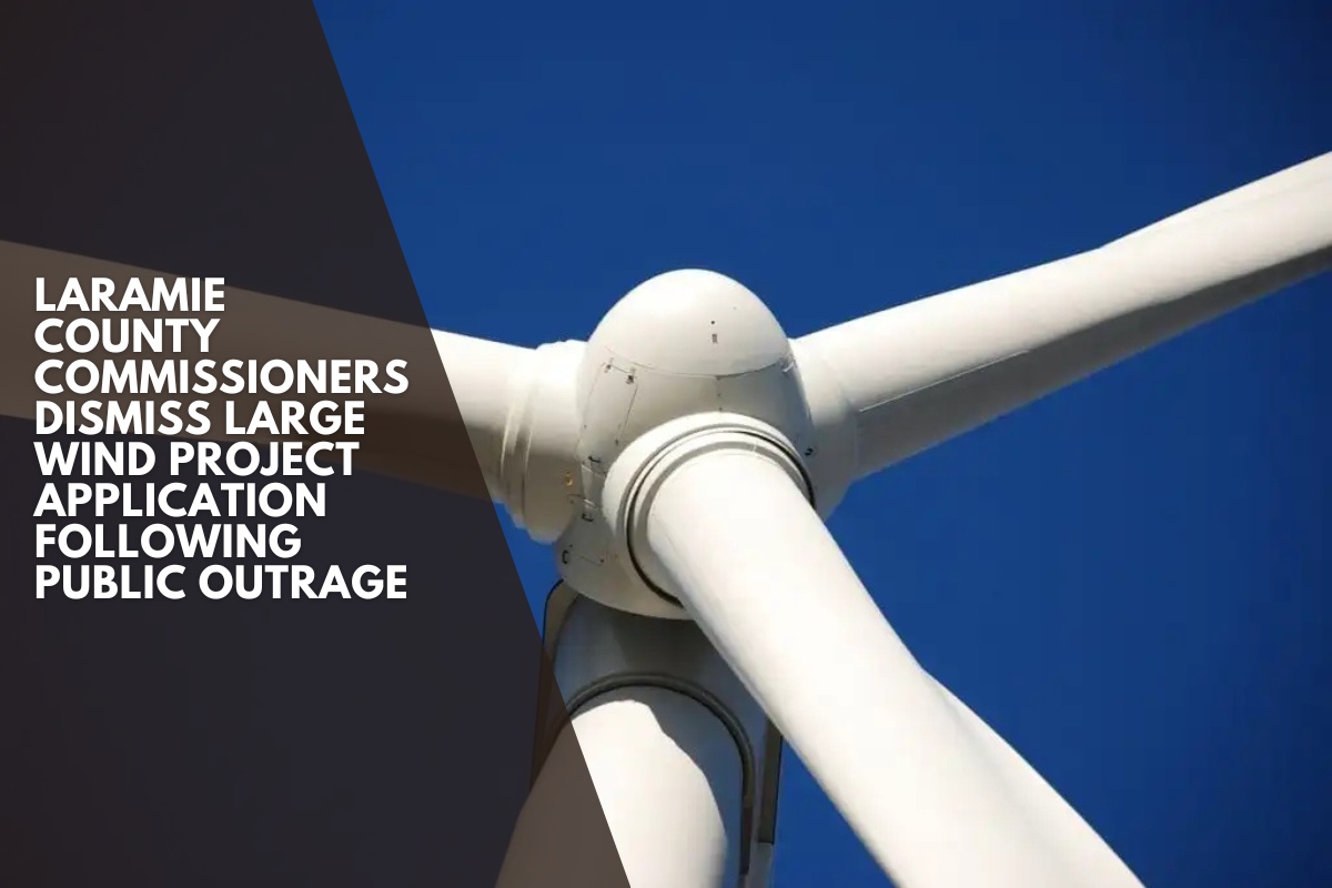 Laramie County commissioners dismiss large wind project application following public outrage