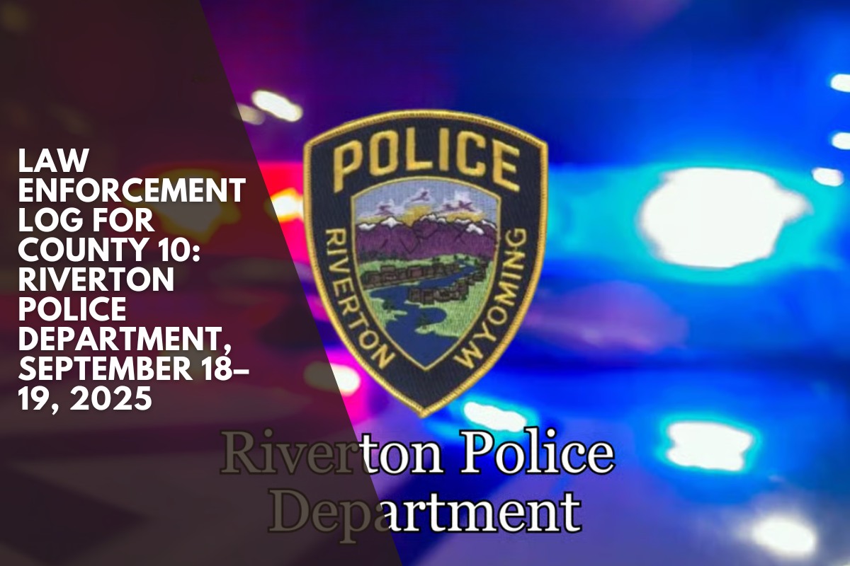 Law Enforcement Log for County 10: Riverton Police Department, September 18–19, 2025
