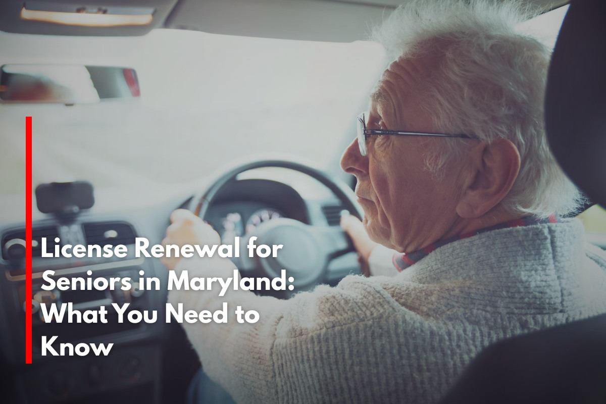 License Renewal for Seniors in Maryland: What You Need to Know