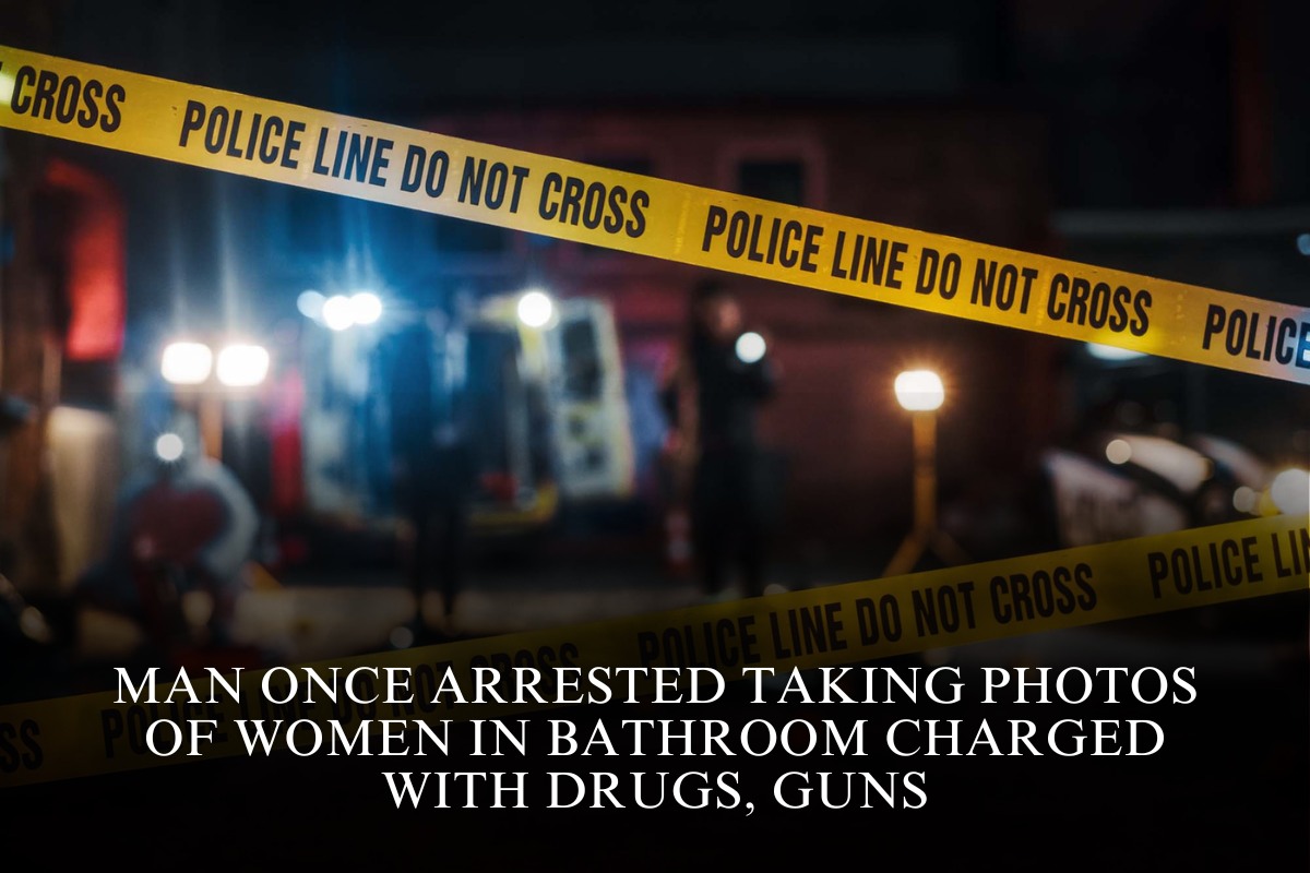 A man was caught for snapping images of ladies in the bathroom and charged with drugs and firearms