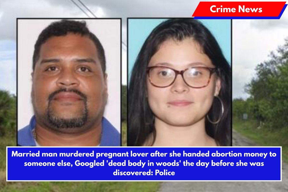 Married man murdered pregnant lover after she handed abortion money to someone else, Googled 'dead body in woods' the day before she was discovered: Police