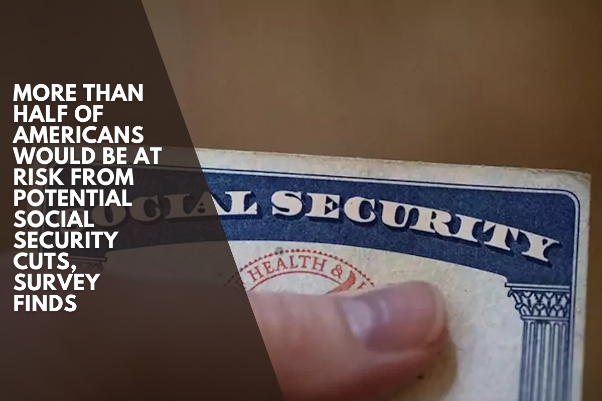 More than half of Americans would be at risk from potential Social Security cuts, survey finds