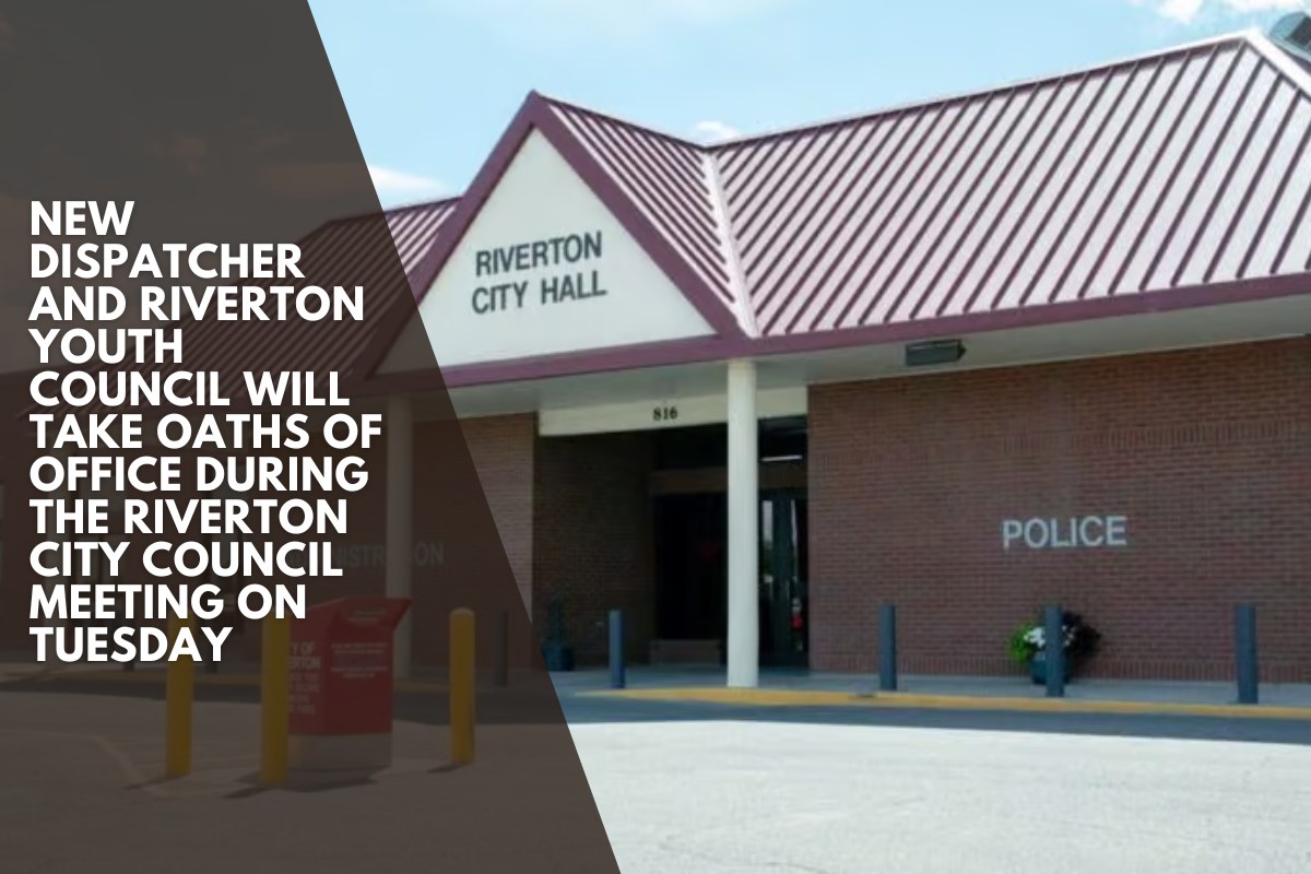 New dispatcher and Riverton Youth Council will take oaths of office during the Riverton City Council meeting on Tuesday