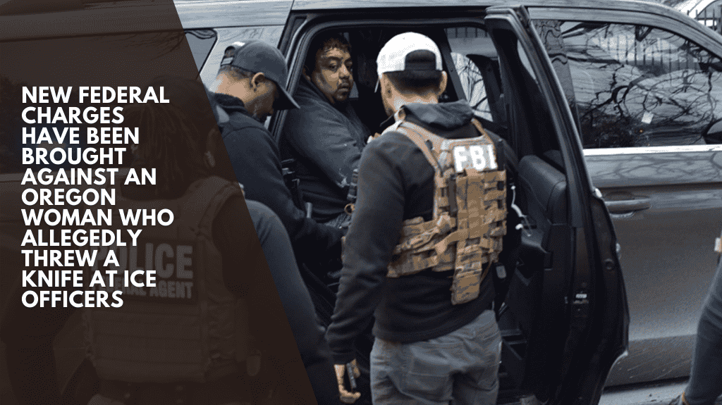 New federal charges have been brought against an Oregon woman who allegedly threw a knife at ICE officers