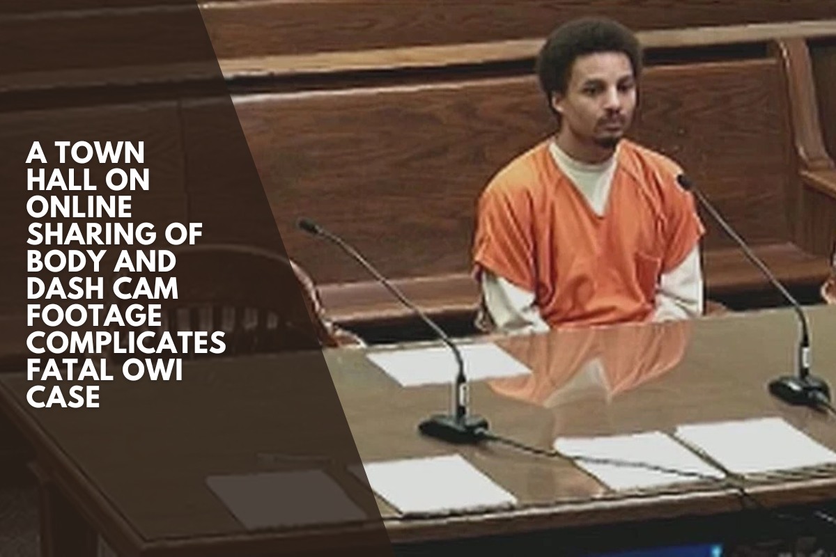 Online sharing of body and dash cam footage complicates fatal OWI case