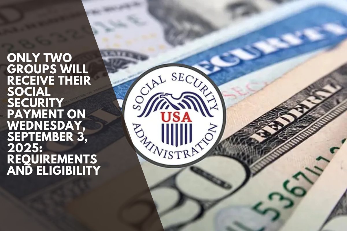 Only two groups will receive their Social Security payment on Wednesday, September 3, 2025: Requirements and eligibility