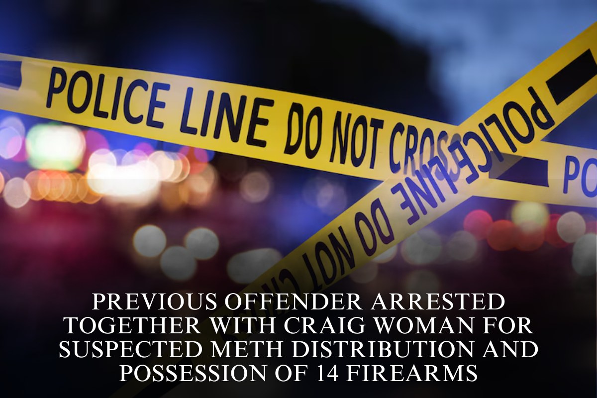 Previous offender arrested together with Craig woman for suspected meth distribution and possession of 14 firearms