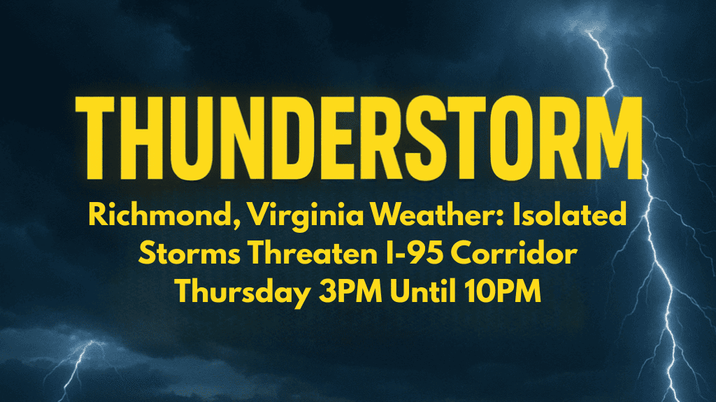 Richmond, Virginia Weather: Isolated Storms Threaten I-95 Corridor Thursday 3PM Until 10PM