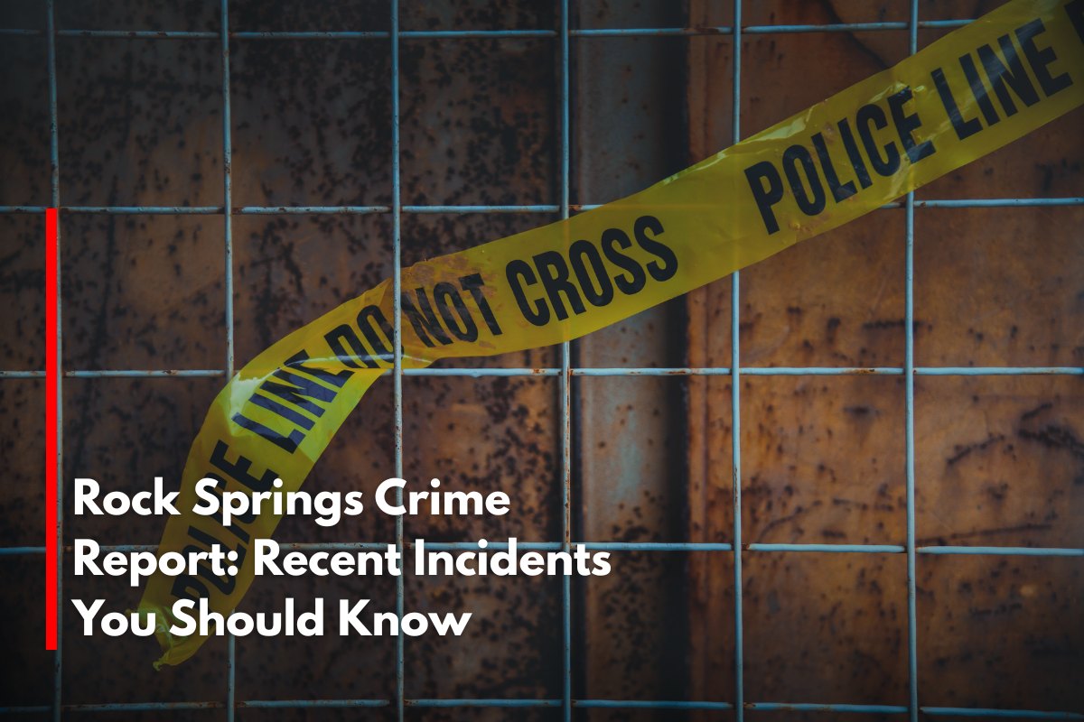 Rock Springs Crime Report: Recent Incidents You Should Know