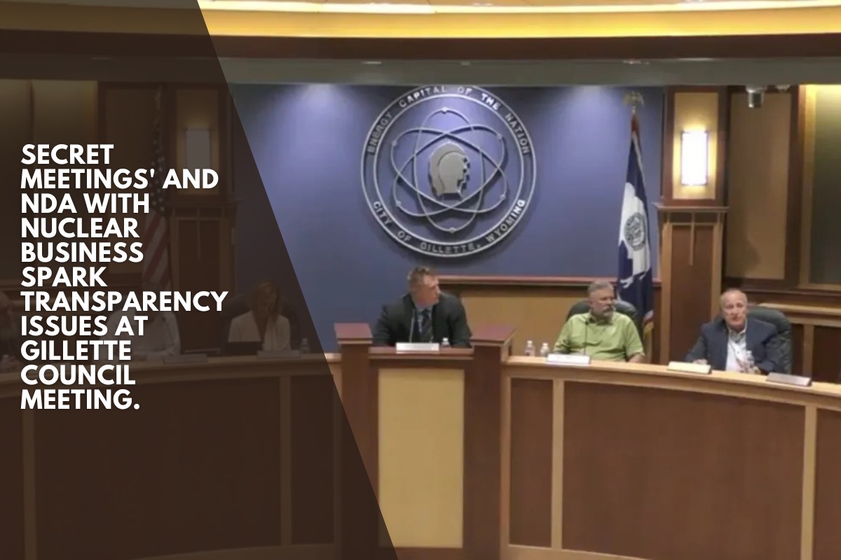 Secret meetings' and NDA with nuclear business spark transparency issues at Gillette council meeting