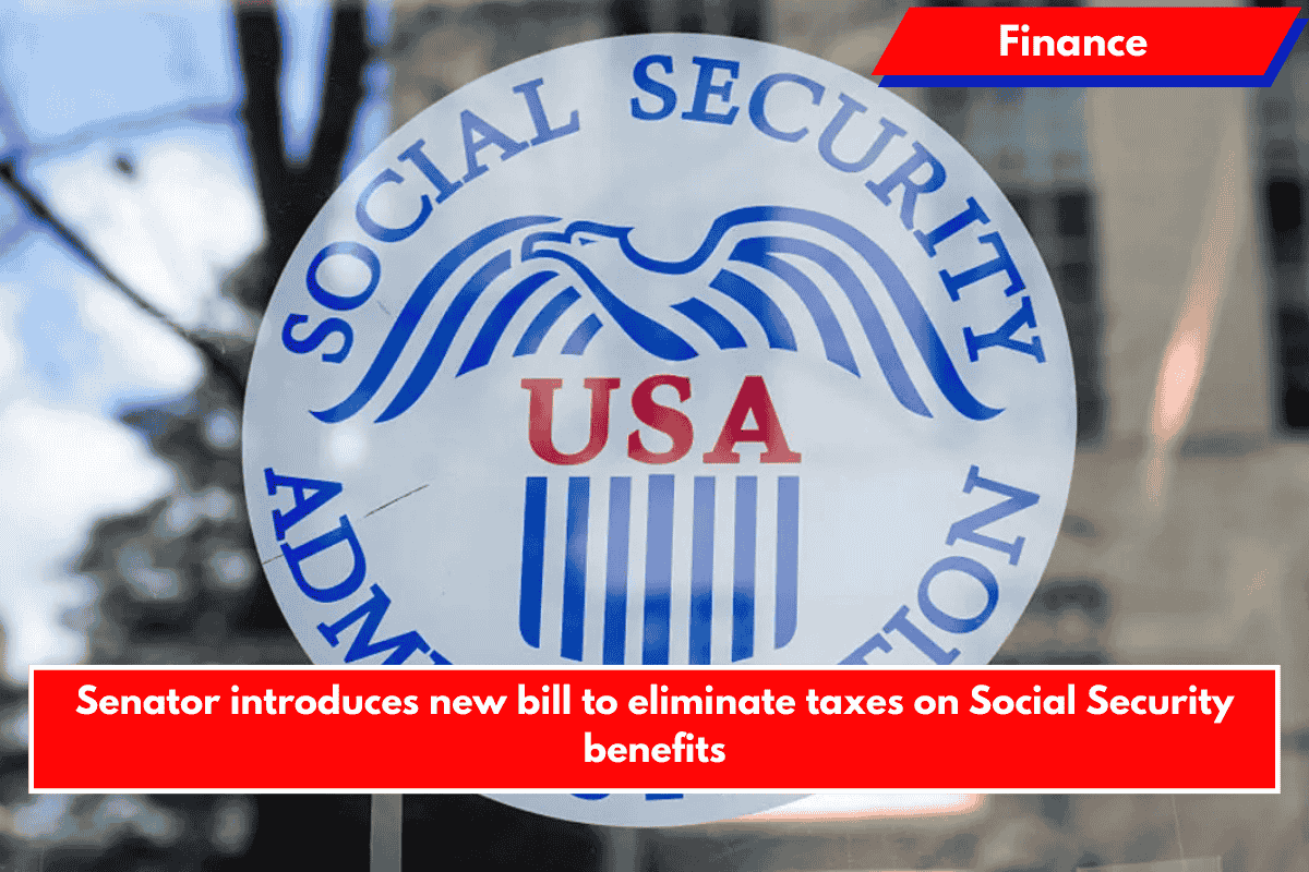 Senator introduces new bill to eliminate taxes on Social Security benefits