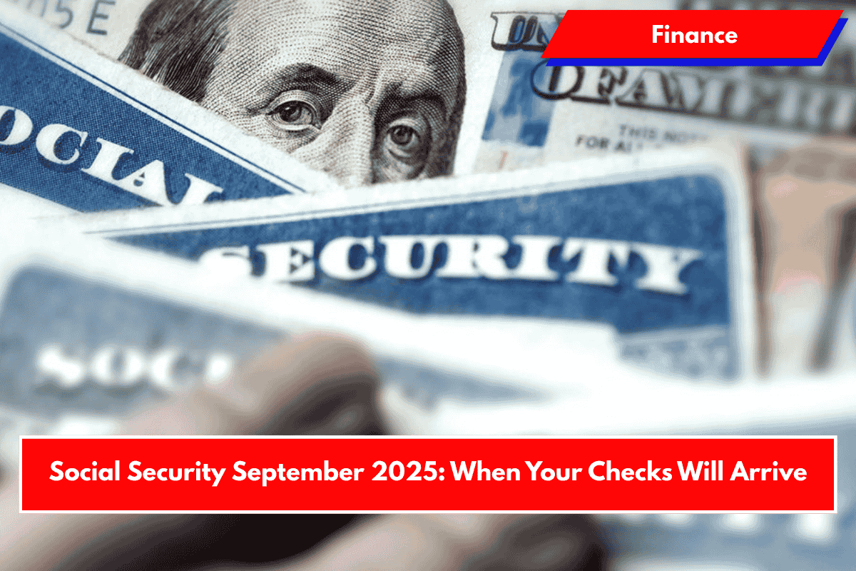 Social Security September 2025: When Your Checks Will Arrive